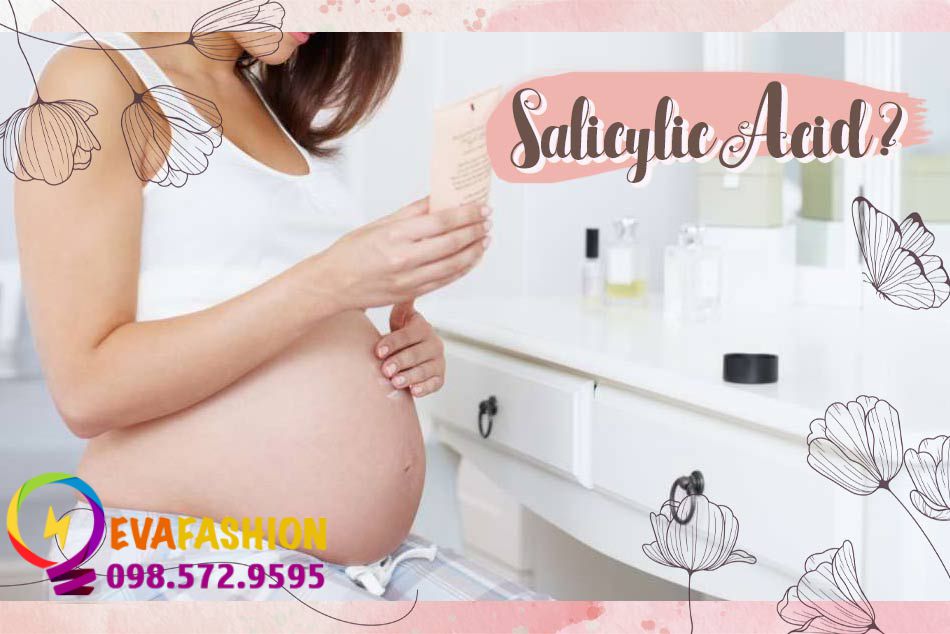 Phụ nữ mang thai có dùng được Salicylic Acid không?